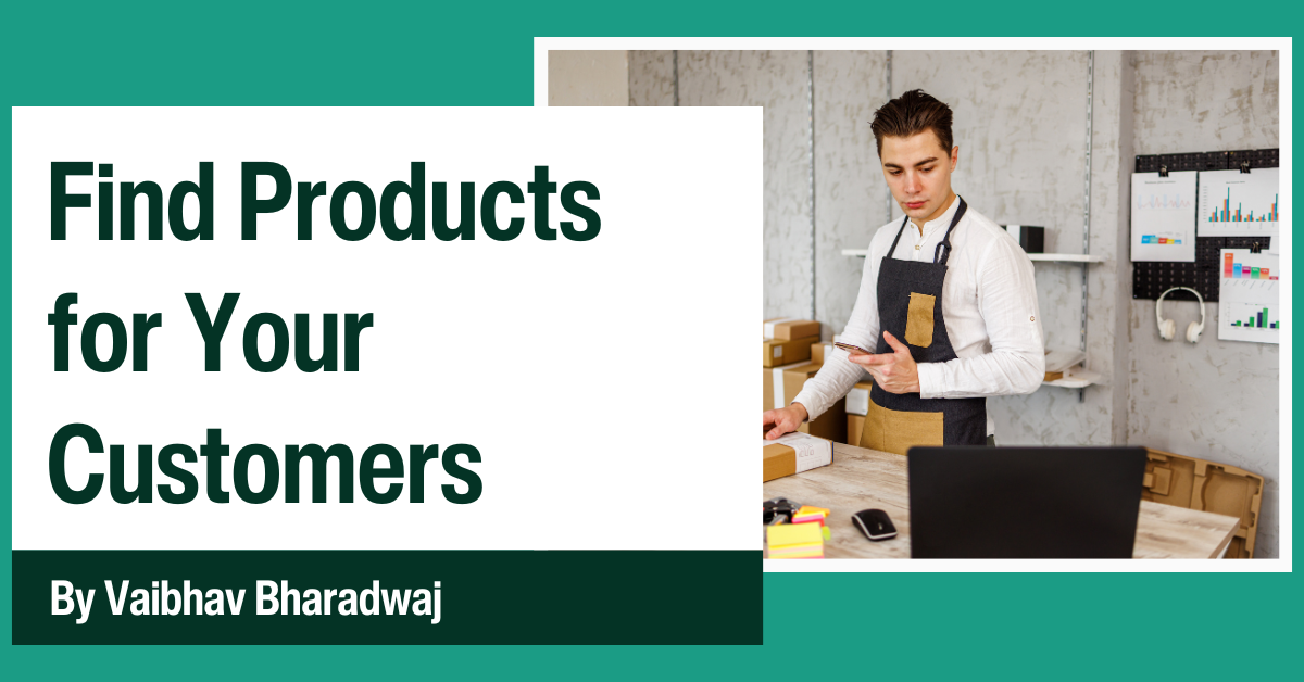 Find Products For Your Customers